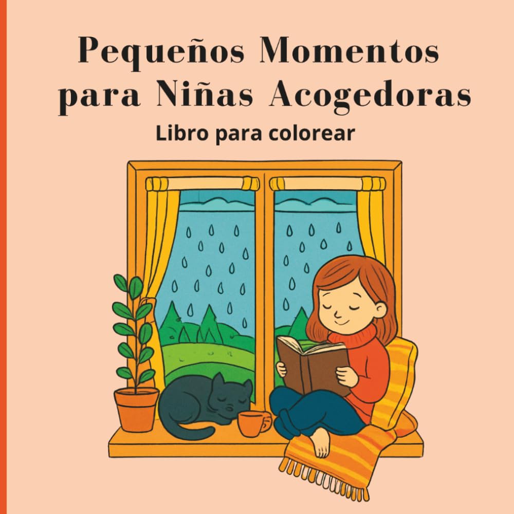 Pequeños Momentos para Niñas Acogedoras Libro para colorear: Escenas de autocuidado tiernas, sencillas y llamativas para relajarse, disfrutar de momentos de calma y vivir con tranquilidad