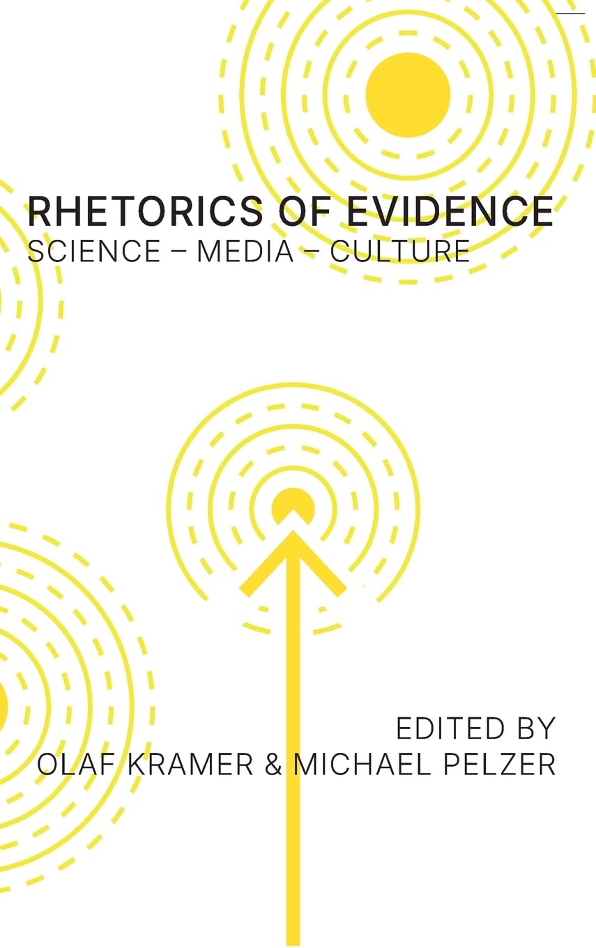 Rhetorics of Evidence: Science - Media - Culture (Visual Rhetoric)