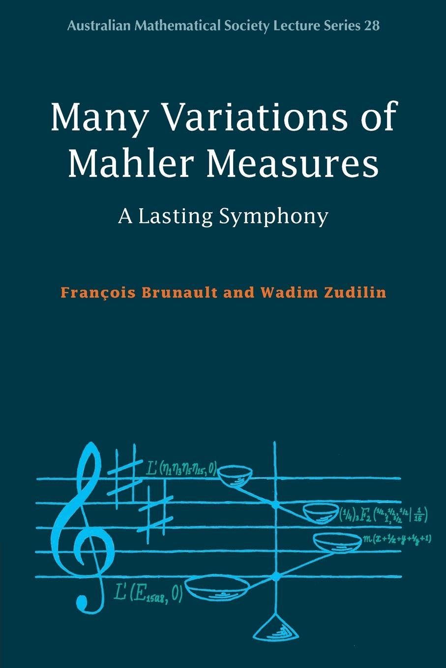 Many Variations of Mahler Measures: A Lasting Symphony: Series Number 28 (Australian Mathematical Society Lecture Series, Series Number 28)