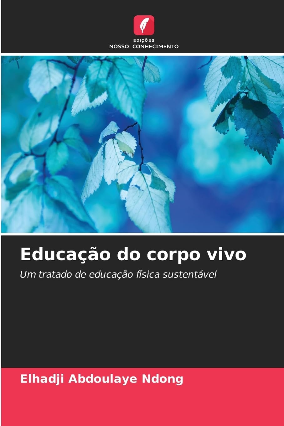 Educação do corpo vivo: Um tratado de educação física sustentável