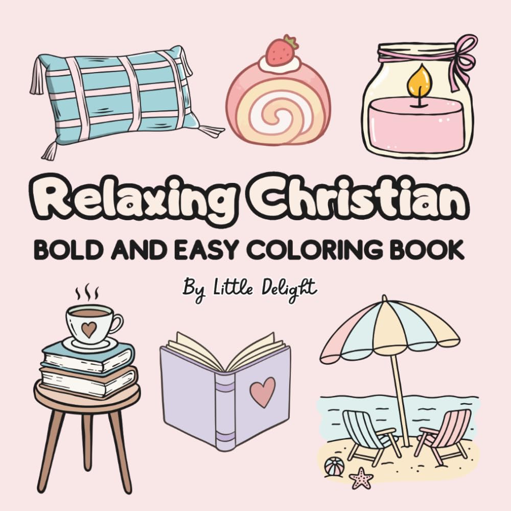 Relaxing Christian: Coloring Book For Adults and Teens: Bold and Easy Coloring Book for Relaxation, Featuring Stress Relief, Anxiety Relief And Cozy Faith Coloring With Inspiring Bible Verses
