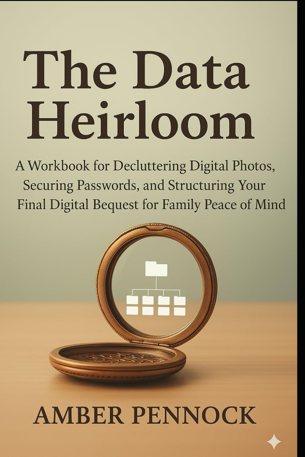 The Data Heirloom: A Workbook for Decluttering Digital Photos, Securing Passwords, and Structuring Your Final Digital Bequest for Family Peace of Mind.