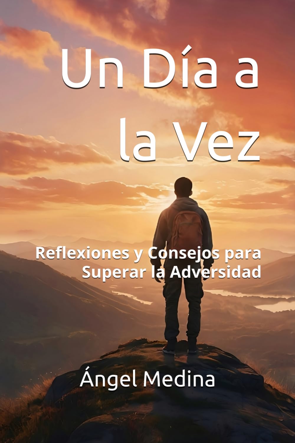 Un Día a la Vez: Reflexiones y Herramientas para Superar la Adversidad (Spanish Edition)