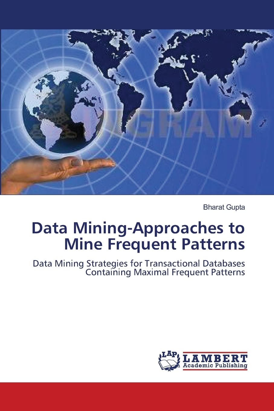Data Mining-Approaches to Mine Frequent Patterns: Data Mining Strategies for Transactional Databases Containing Maximal Frequent Patterns