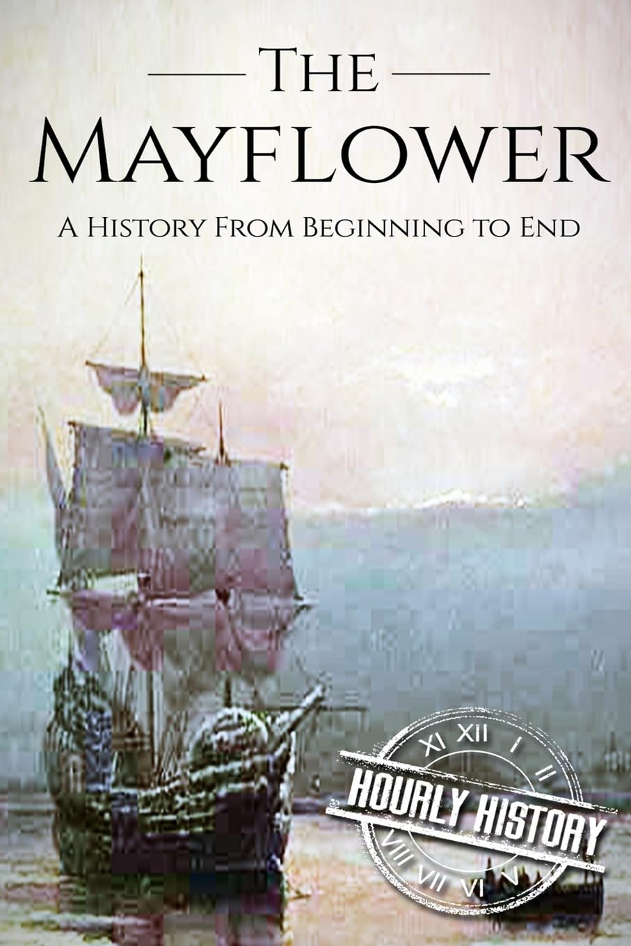 Mayflower: A History From Beginning to End (Booklet) - History, Hourly