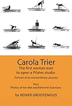 Carola Trier: The first woman ever to open a Pilates studio - Portrait of an extraordinary journey - Plus: Photos of her Mat and Reformer Exercises