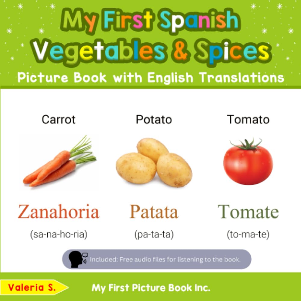 My First Spanish Vegetables & Spices Picture Book with English Translations: Bilingual Early Learning & Easy Teaching Spanish Books for Kids (Teach & Learn Basic Spanish words for Children)