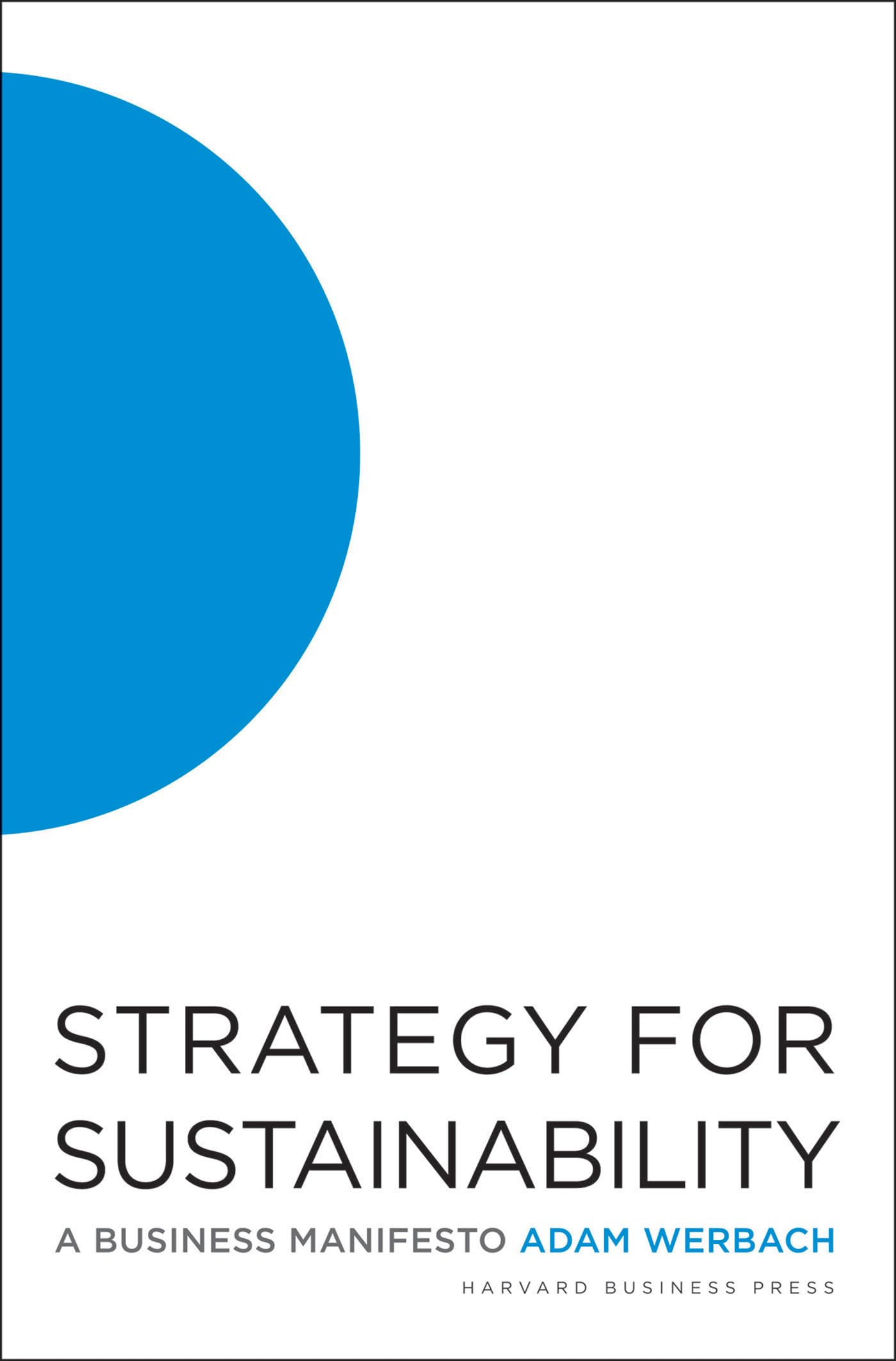 Strategy for Sustainability: A Business Manifesto: Werbach, Adam