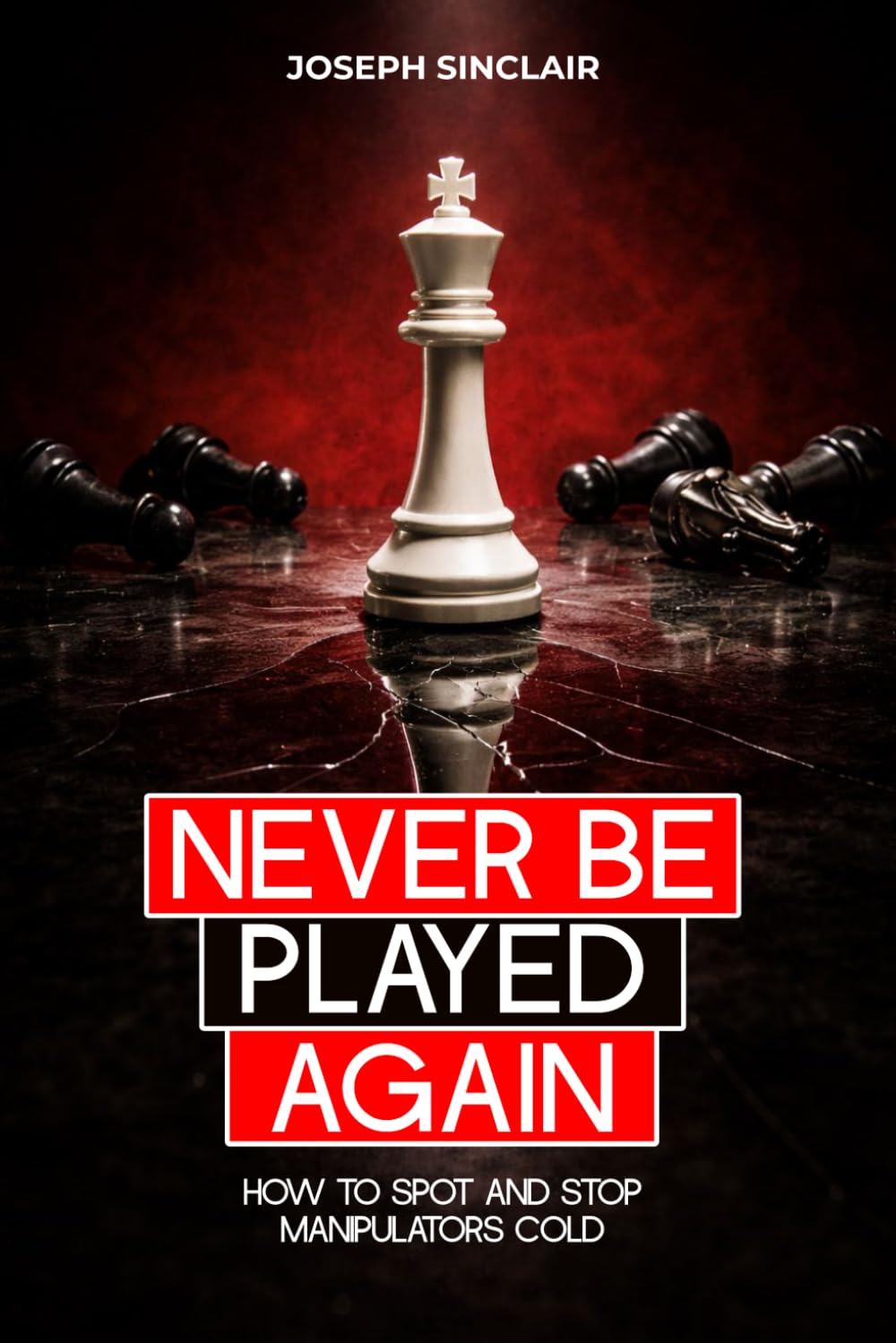 NEVER BE PLAYED AGAIN: How to Spot and Stop Manipulators Cold