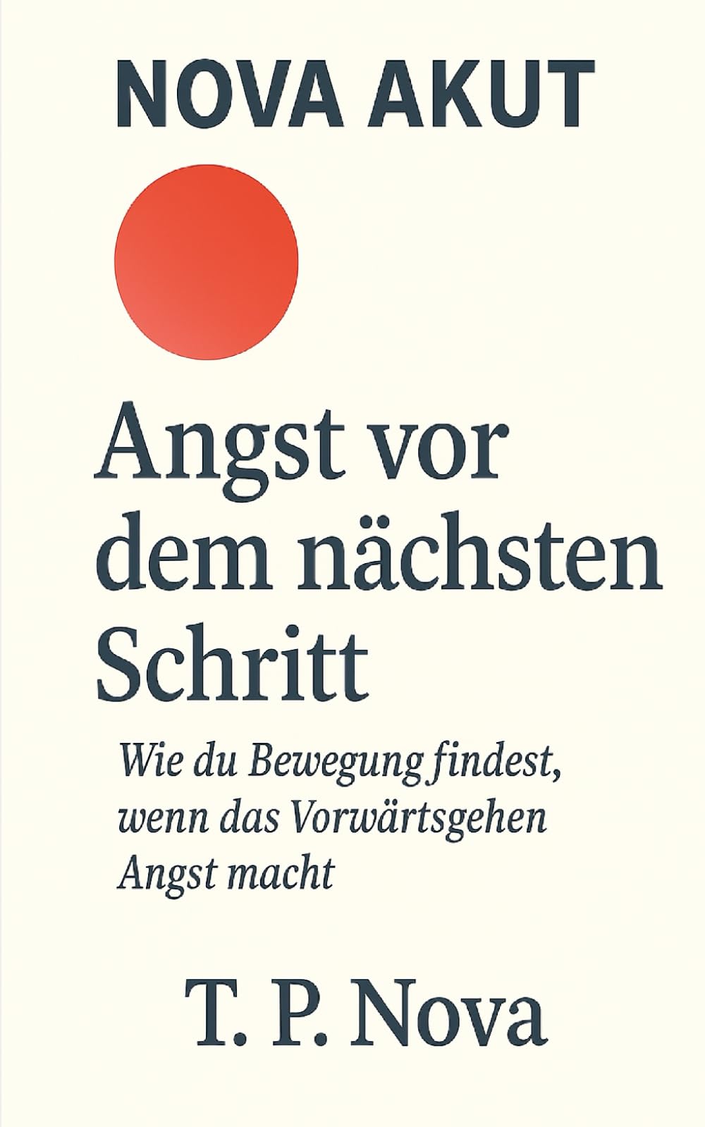Angst vor dem nächsten Schritt: Wie du Bewegung findest, wenn das Vorwärtsgehen Angst macht (Nova Akut)