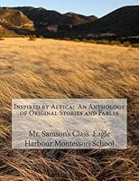 Inspired by Africa: An Anthology of Original Stories and Fables 1497593913 Book Cover