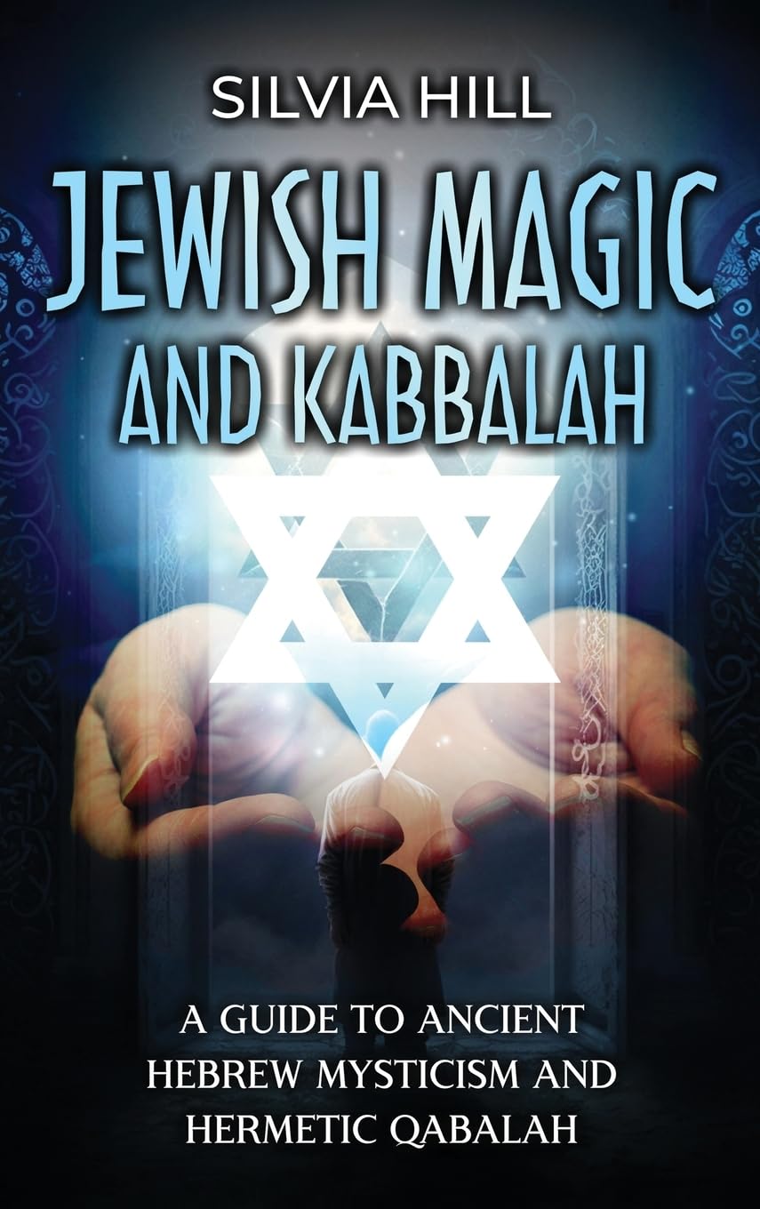 Jewish Magic and Kabbalah: A Guide to Ancient Hebrew Mysticism and Hermetic Qabalah