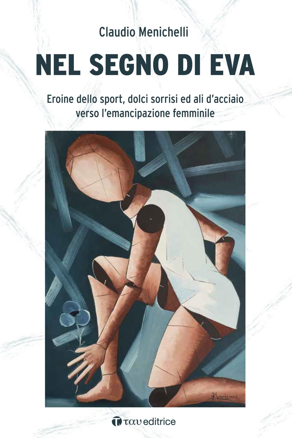 Nel Segno Di Eva. Eroine Dello Sport, Dolci Sorrisi Ed Ali D’Acciaio Verso L’Emancipazione Femminile - 4