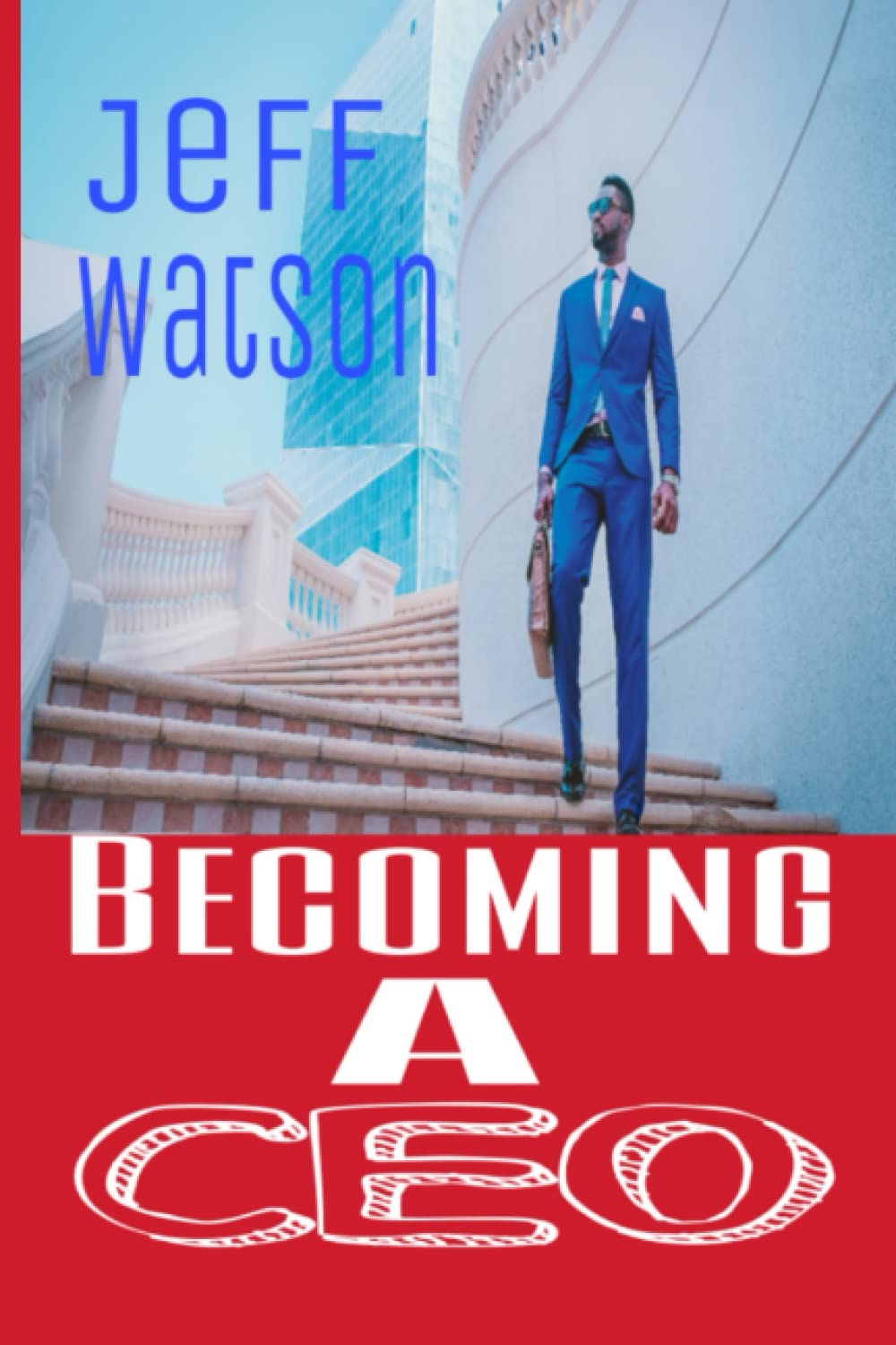 Becoming a CEO: How to become an effective CEO