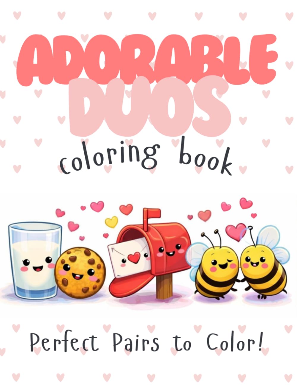 Adorable Duos: A Cute Pairs Coloring Book Featuring Fun Food, Animals, and Sweet Duo Friendships for ( Ages 4-12) Valentine's Day