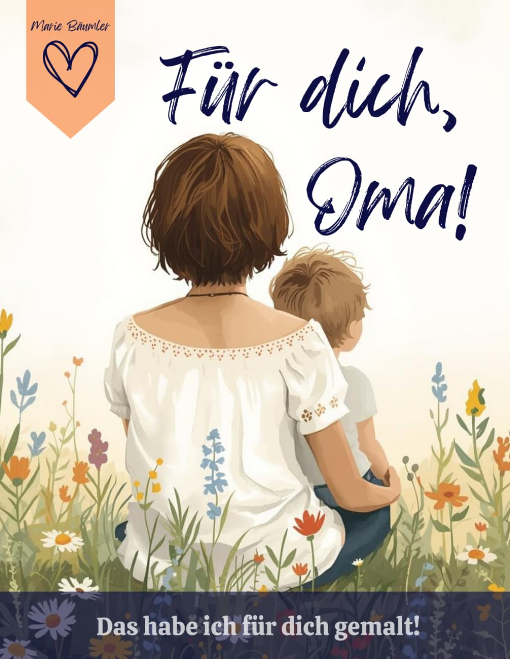 Für dich, Oma! Das habe ich für dich gemalt!: Liebevolles Geschenk von Enkel für Oma!