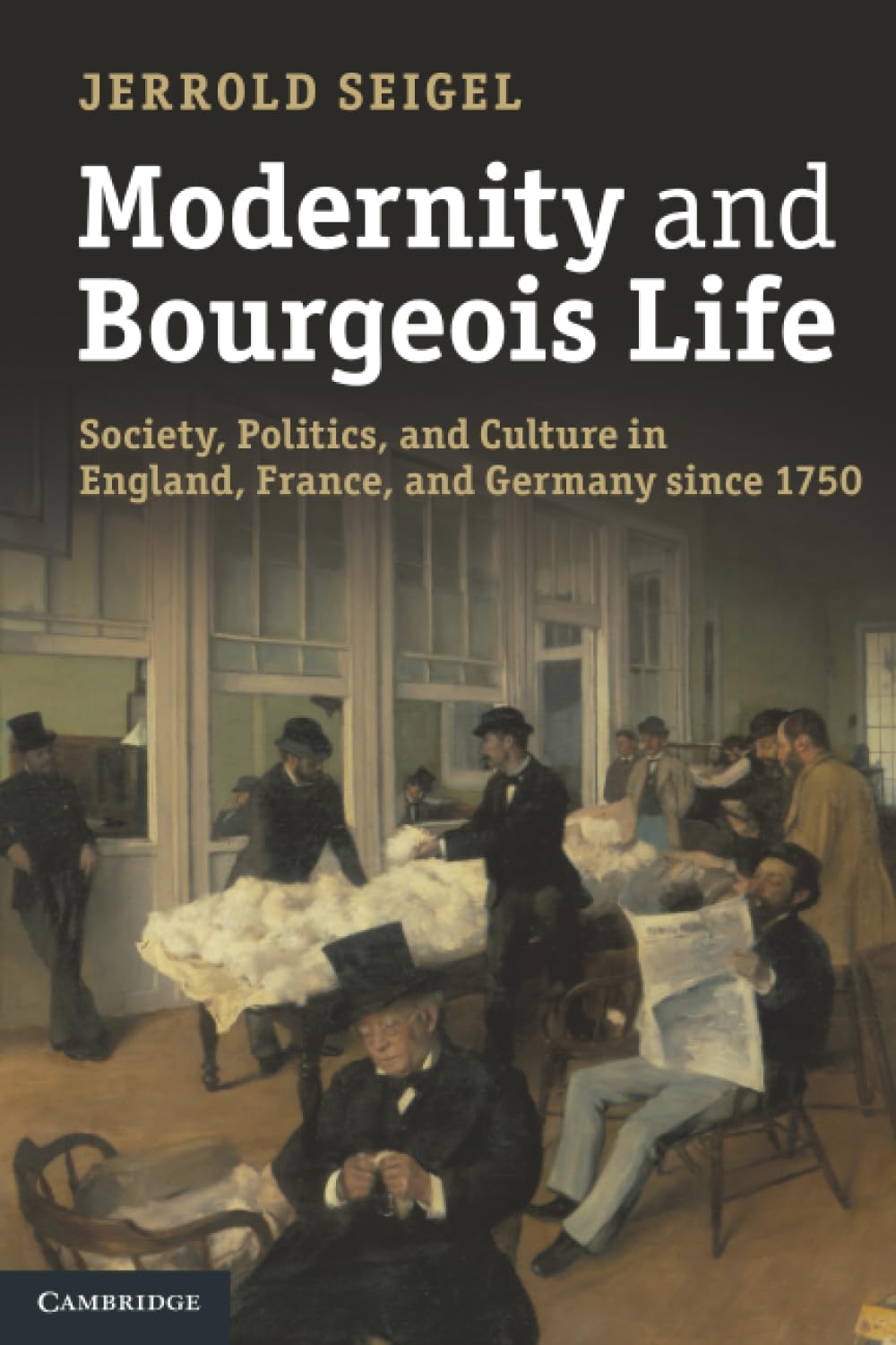 Modernity and Bourgeois Life: Society, Politics, and Culture in England, France and Germany since 1750