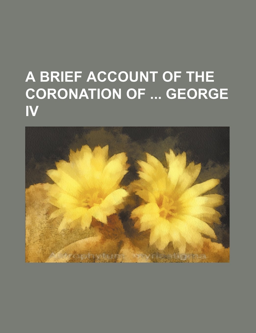 A Brief Account of the Coronation of George IV