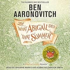 What Abigail Did That Summer Audiobook By Ben Aaronovitch cover art