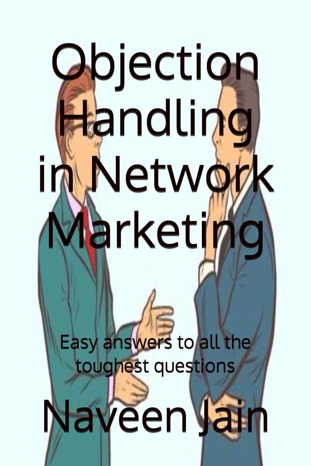Objection Handling in Network Marketing: Easy answers to all the toughest questions