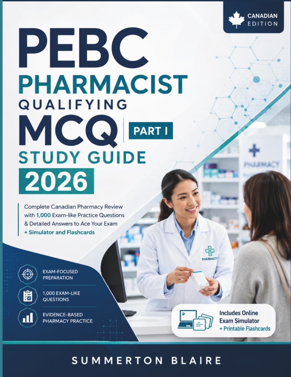 PEBC Pharmacist Qualifying MCQ Part I Study Guide 2026: Complete Canadian Pharmacy Review with 1,000 Exam-like Practice Questions & Detailed Answers to Ace your Exam + Simulator and Flashcards
