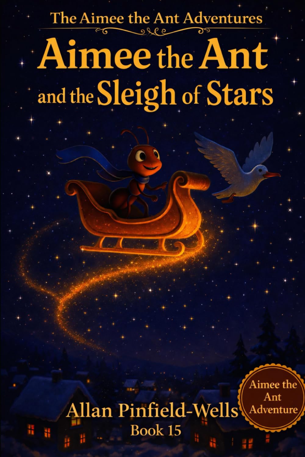 Aimee the Ant and the Sleigh of Stars: A Christmas picture book for kids