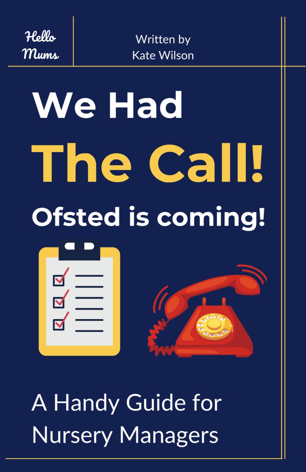 We Had The Call! Ofsted is coming!: A Handy Guide for Nursery Managers
