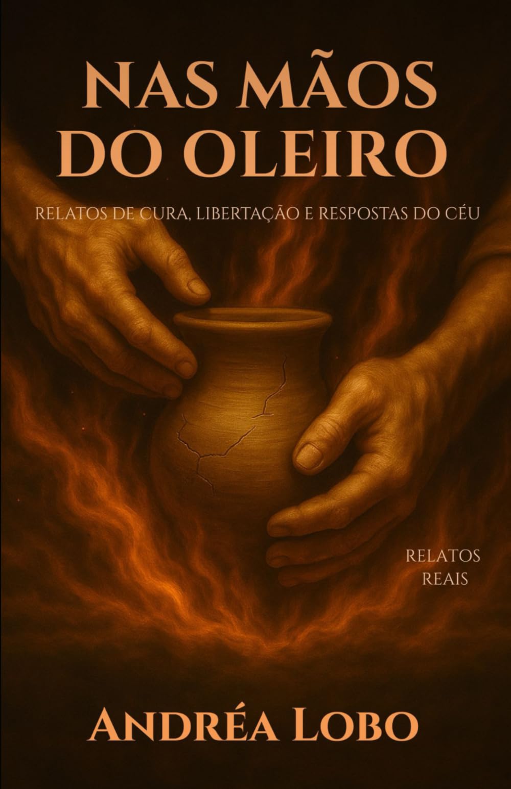 Nas Mãos do Oleiro: Relatos de Cura, libertação e Respostas do Céu