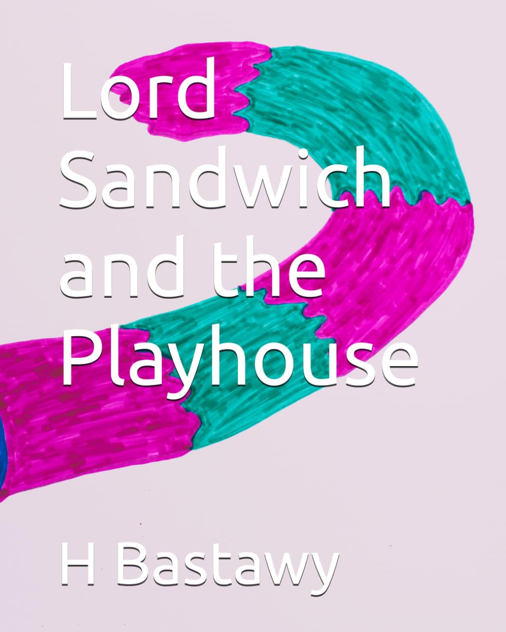Lord Sandwich and the Playhouse: 28 (The Adventures of Lord Sandwich)