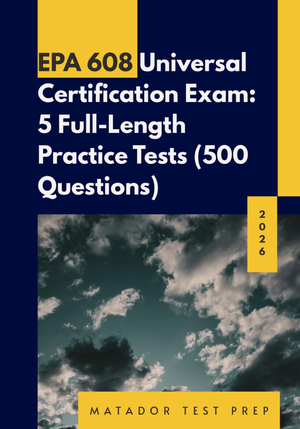 EPA 608 UNIVERSAL CERTIFICATION EXAM : 5 Full-Length Practice Tests: 500 QUESTIONS | 2026 Edition