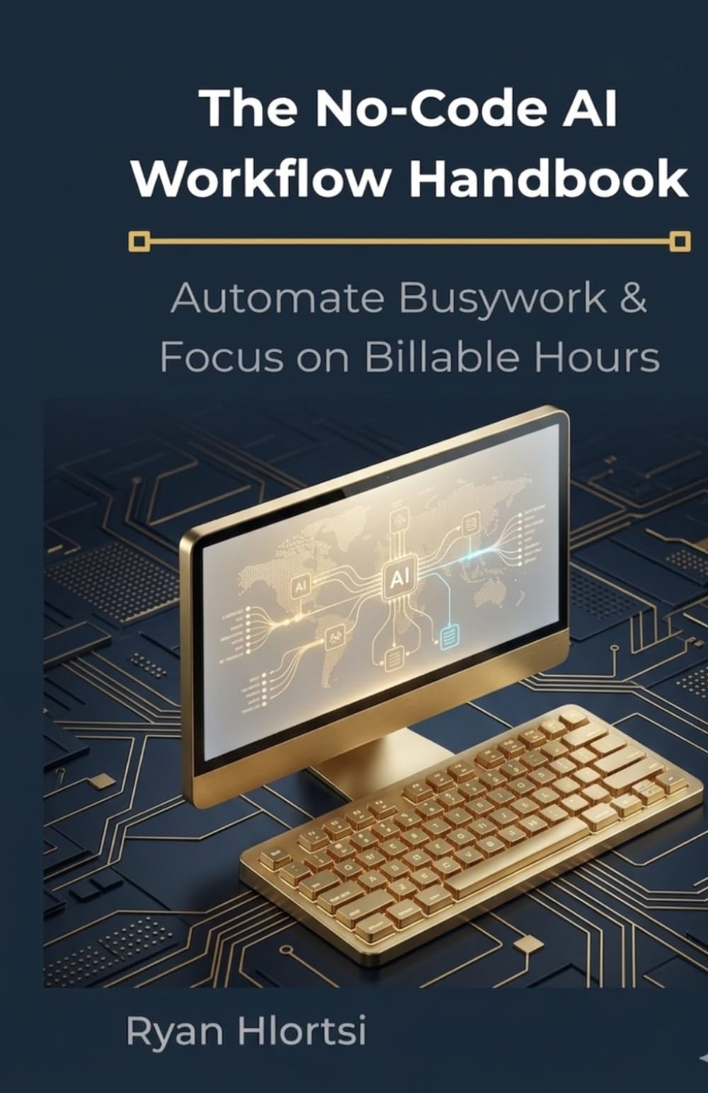 The No-Code AI Workflow Handbook: Automate Busywork and Focus on Billable Hours Using ChatGPT, Notion & Free Tools