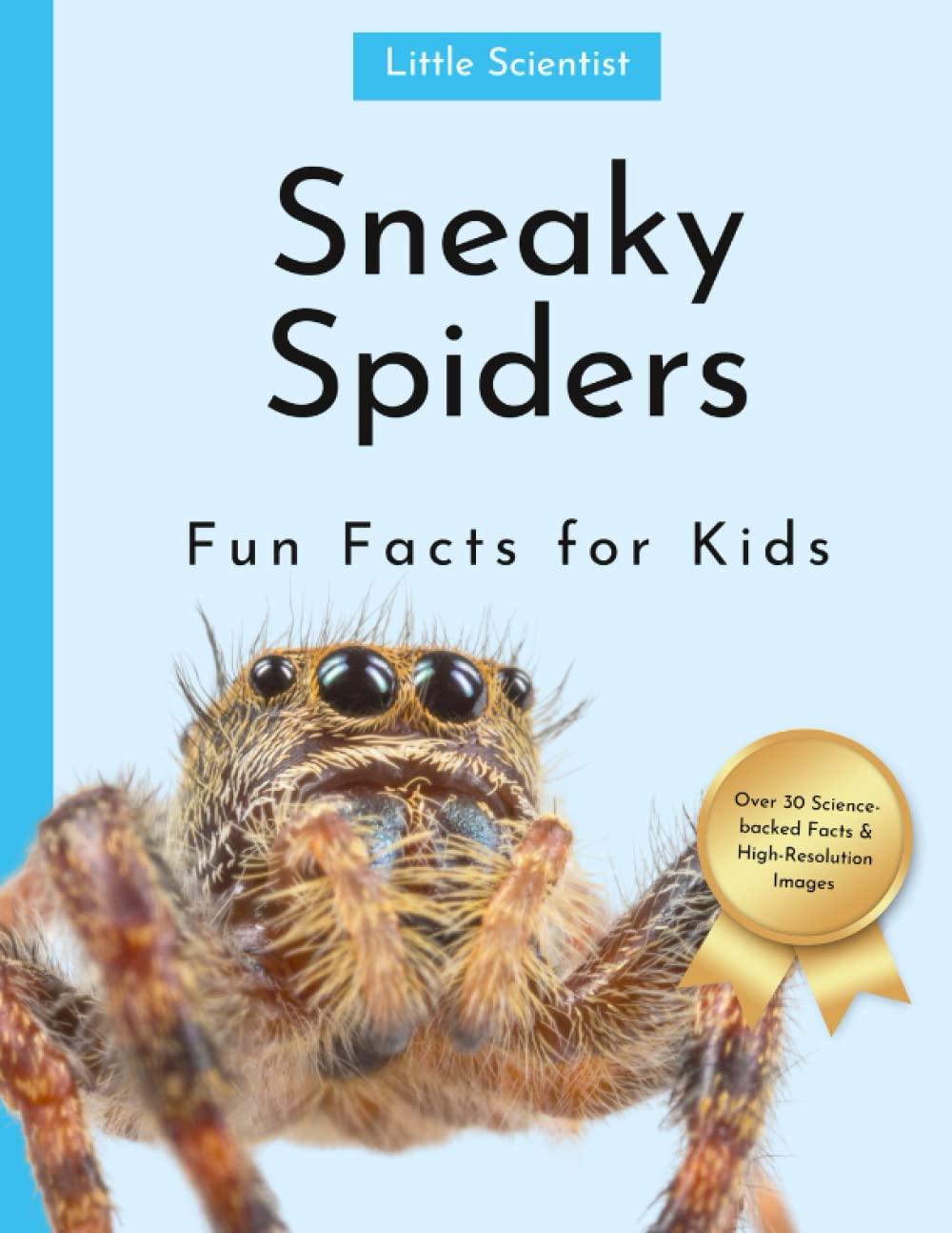 Little Scientist: Sneaky Spider Fun Facts for Kids: Interesting Facts for Curious Minds on Tarantulas, Arachnids, Black Widows & More