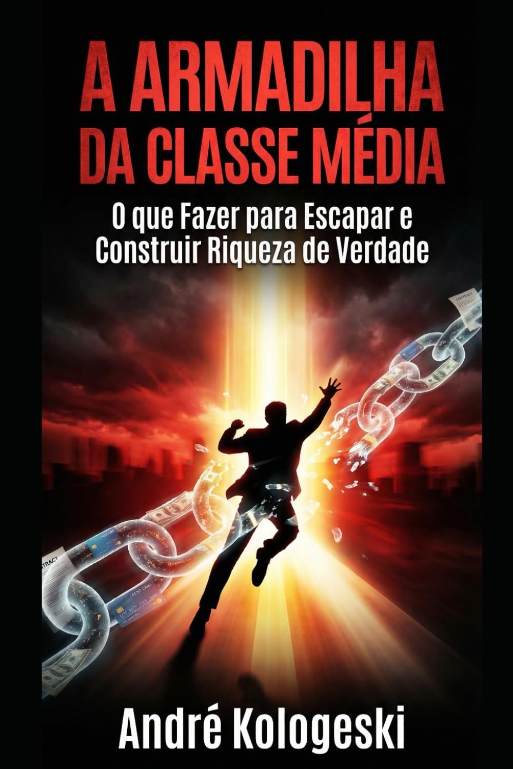 A ARMADILHA DA CLASSE MÉDIA: Como o Sistema te Engana para Manter Você Pobre e o que Fazer para Escapar e Construir Riqueza de Verdade (Série Coleção Plus)