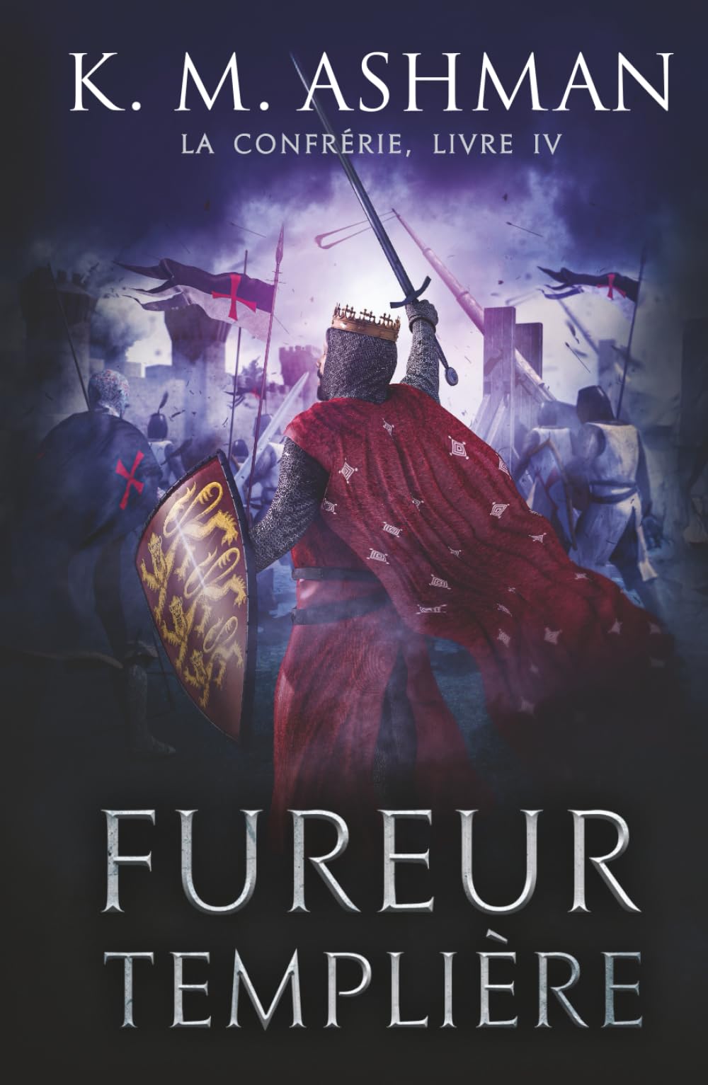La Confrérie - Livre IV: Fureur Templière