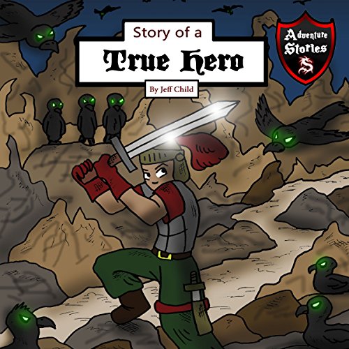Story of a True Hero: Tests of a Courageous Knight Audiobook by Jeff Jeff Child Story of a True Hero: Tests of a Courageous Knight Audiobook by Jeff Jeff Child