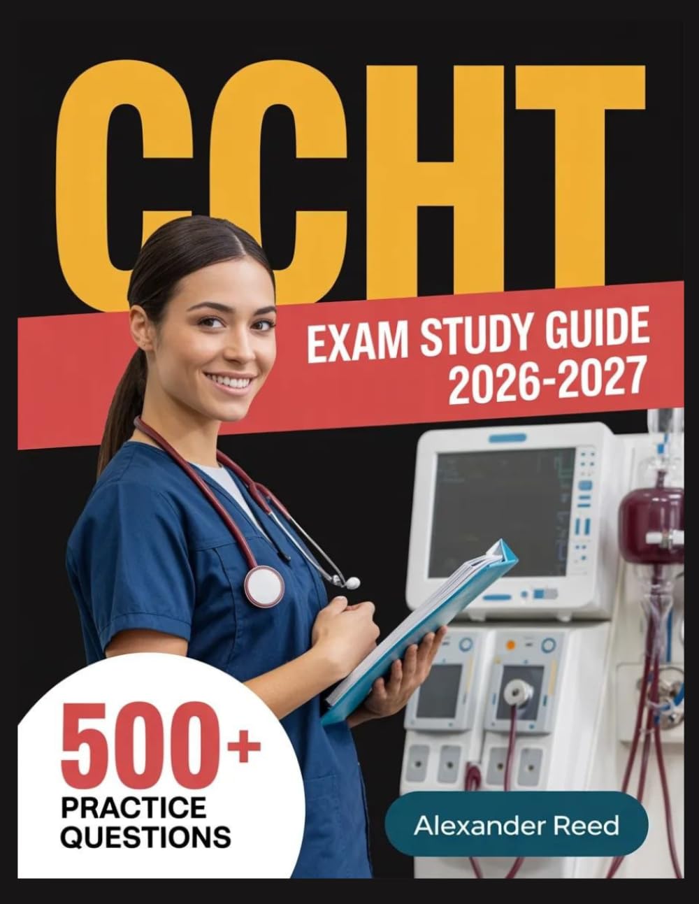 CCHT Exam Study Guide 2026-2027: Essential Topic Review, Practice Question Collection, Answer Keys, and Thorough Explanations