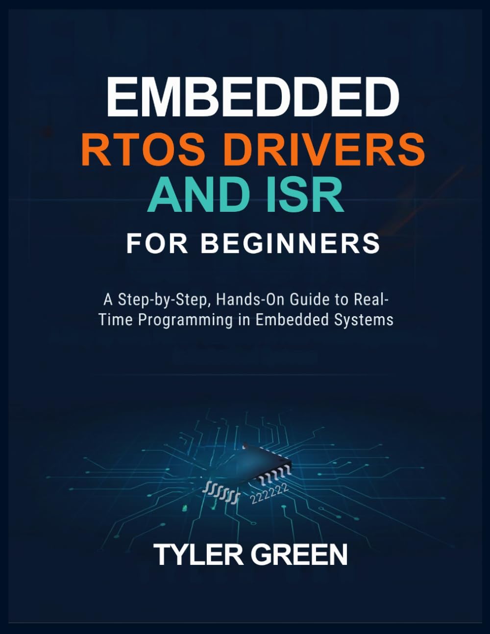 EMBEDDED RTOS DRIVERS AND ISR FOR BEGINNERS: A Step-by-Step, Hands-On Guide to Real-Time Programming in Embedded Systems