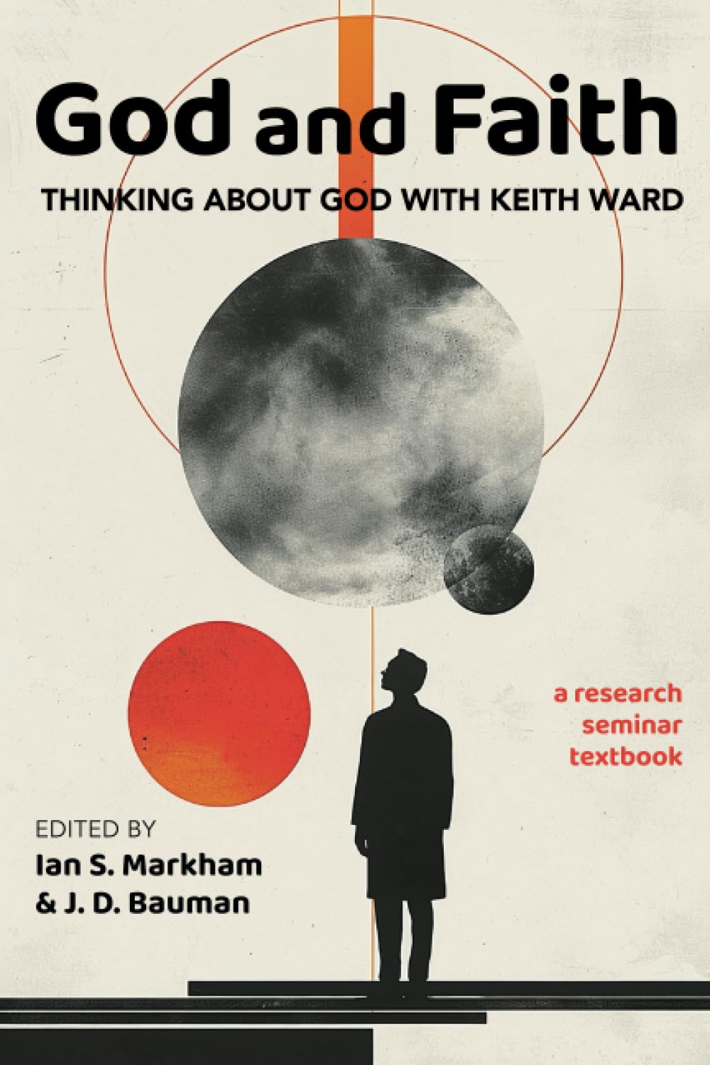 God and Faith: Thinking About God with Keith Ward: A Research Seminar Textbook