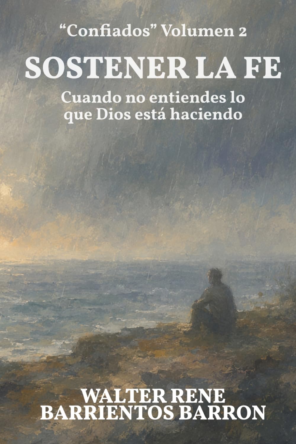 SOSTENER LA FE: Cuando no entiendes lo que Dios está haciendo