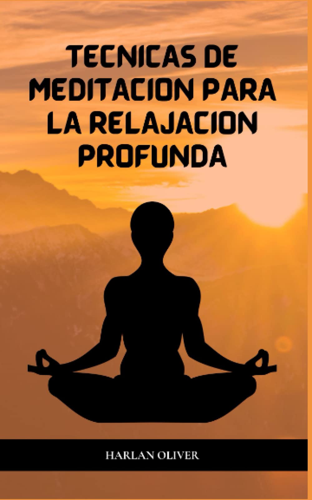 TÉCNICAS DE MEDITACIÓN PARA LA RELAJACIÓN PROFUNDA (Spanish Edition)