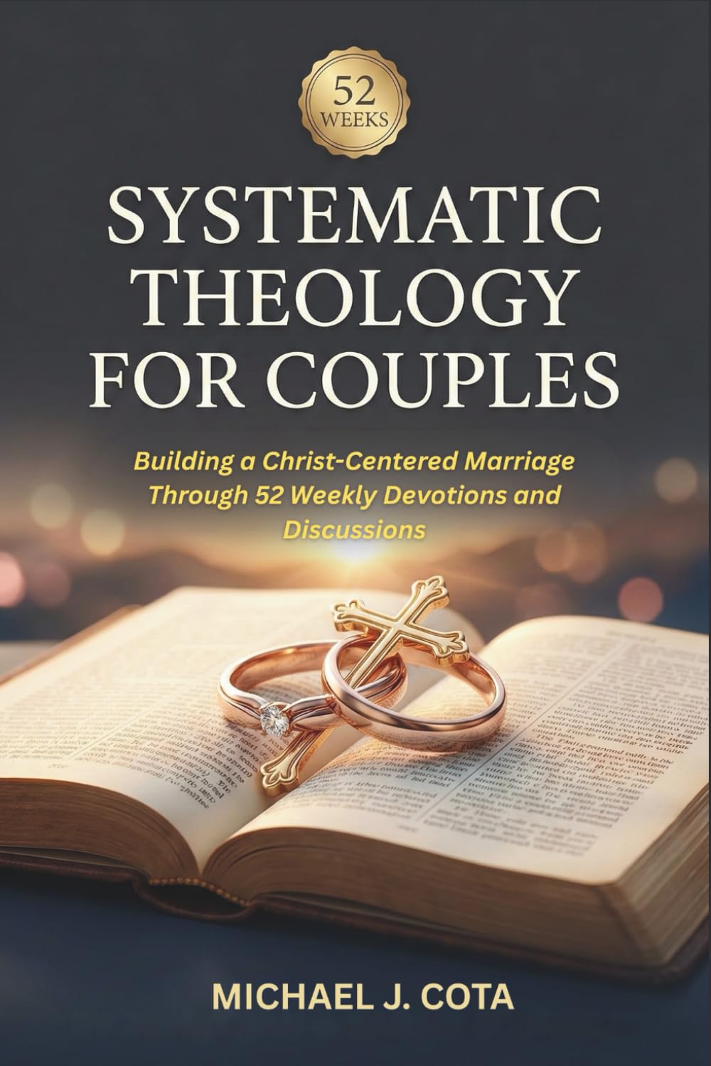 Systematic Theology for Couples: Building a Christ-Centered Marriage through 52 Weekly Devotions and Discussions