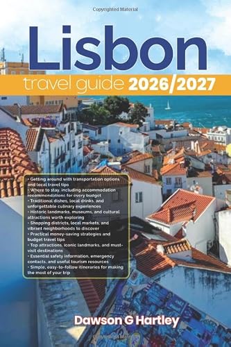 LISBON TRAVEL GUIDE 2026/2027: The Only Guide You’ll Need for an unforgettable Trip: Local Recommendation, Hidden Gems, Insider Tips and Must-See Attractions