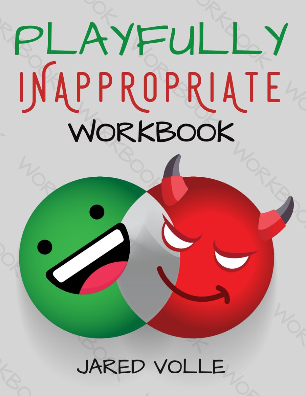 Playfully Inappropriate Workbook: The Fun Way to Write Comedy