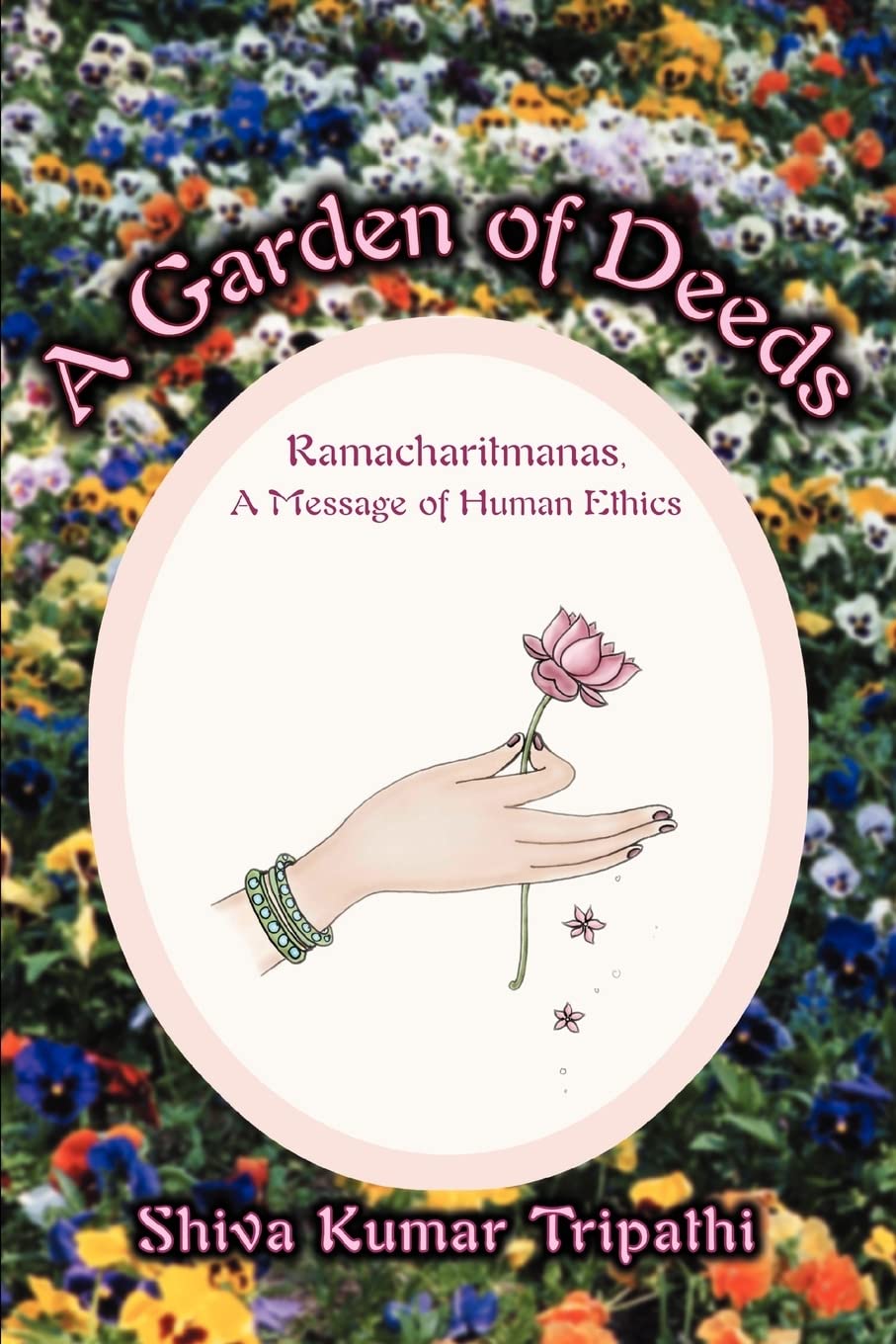 A Garden of Deeds: Ramacharitmanas, A Message of Human Ethics