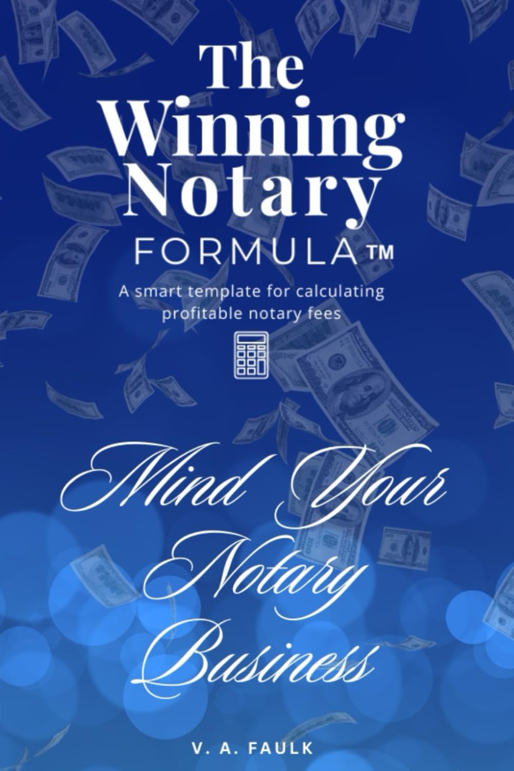 The Winning Notary Formula: Mind Your Notary Business