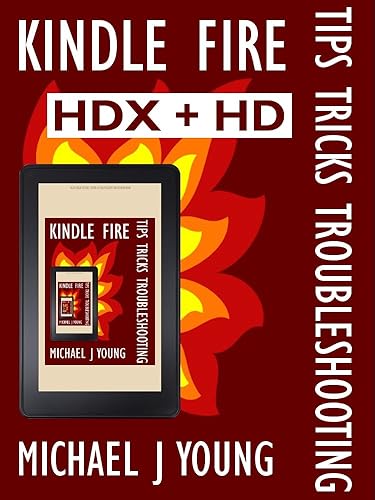 Kindle Fire HDX + HD Tips, Tricks, & Troubleshooting