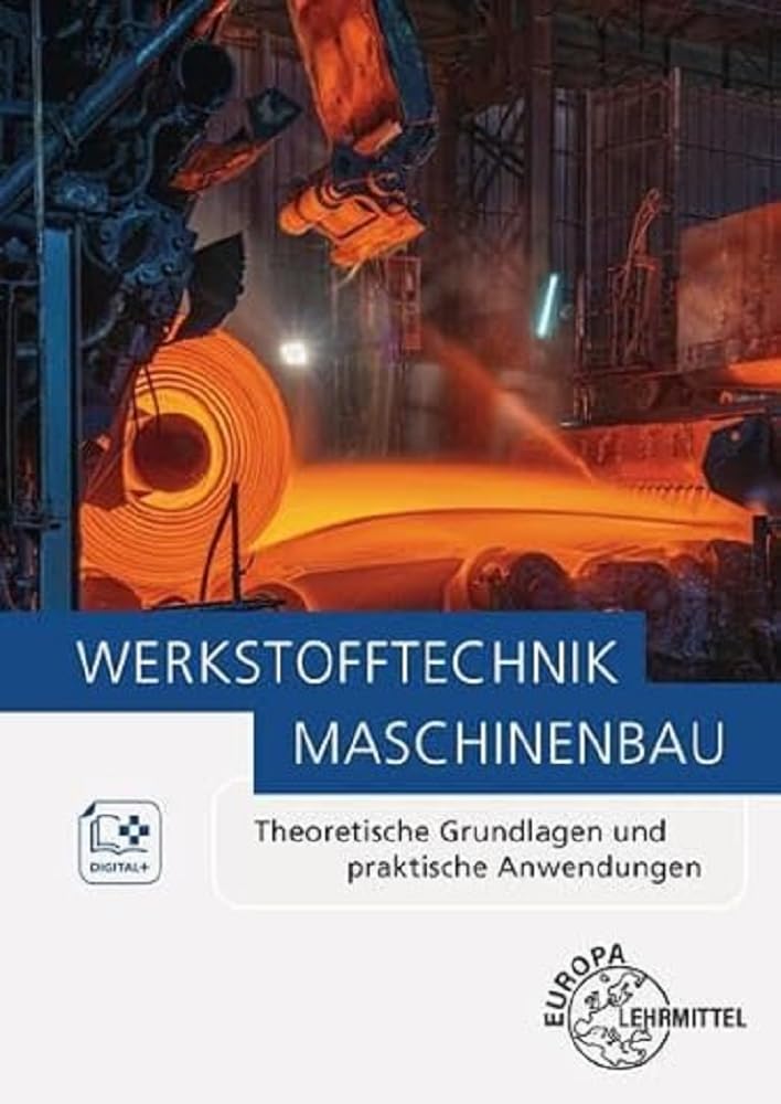 Werkstofftechnik Maschinenbau: Theoretische Grundlagen und praktische Anwendungen