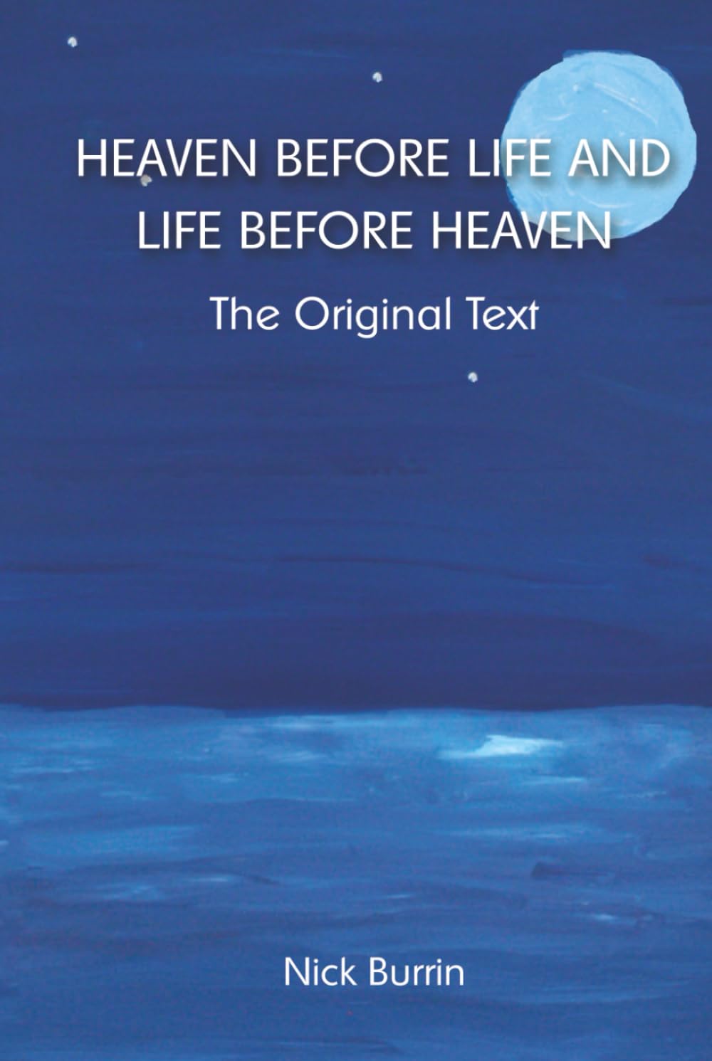 Heaven Before Life and Life Before Heaven (The original text, December 2025)