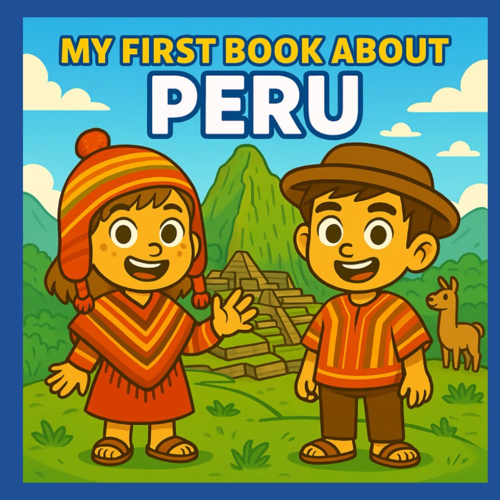 My First Book About Peru: Exploring Peruvian History and Culture (Kid History)