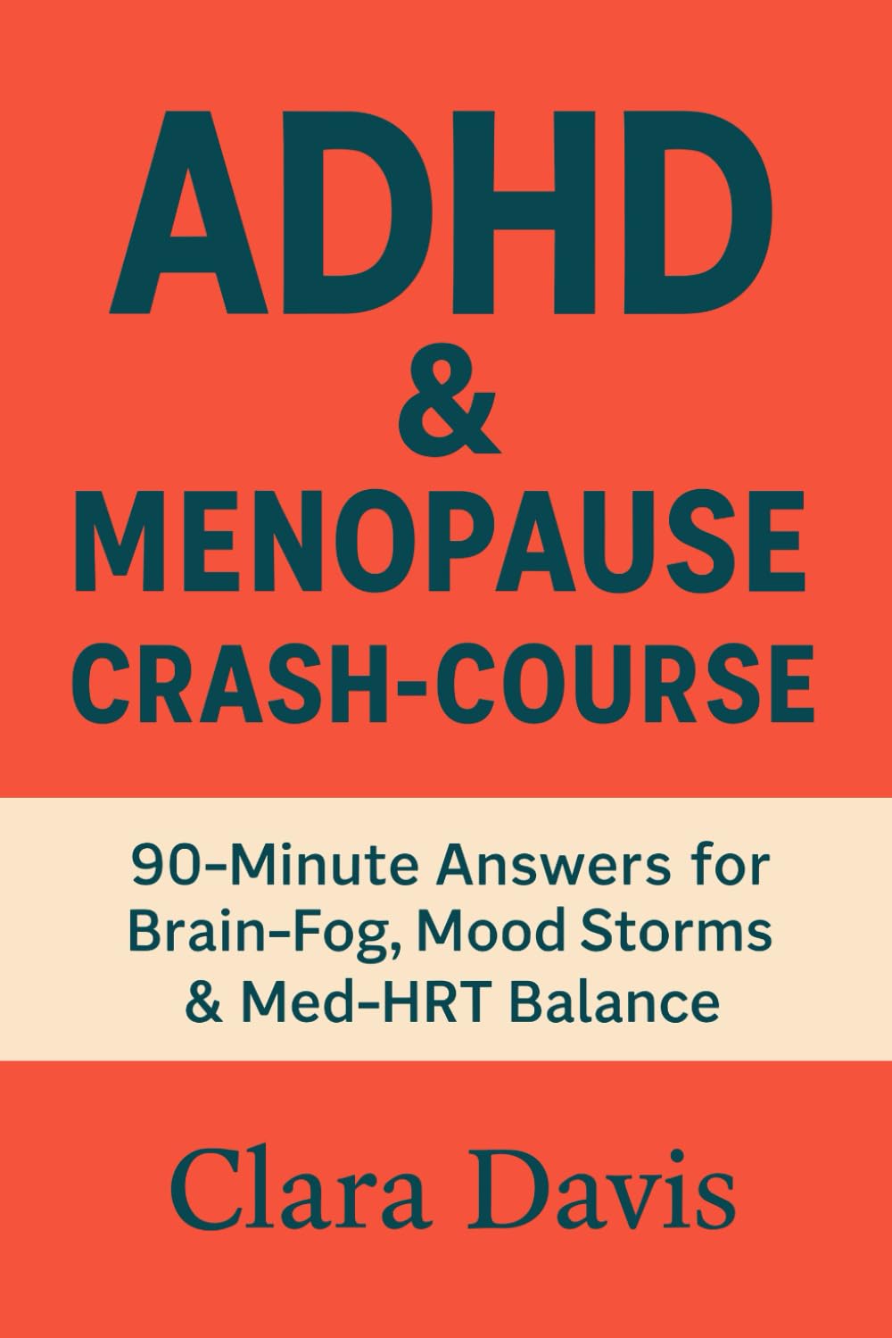 ADHD & Menopause Crash-Course: 90-Minute Answers for Brain-Fog, Mood Storms & Med-HRT Balance